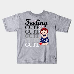 Feeling Cute Kids T-Shirt